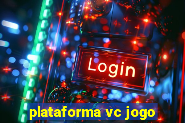 plataforma vc jogo